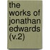 The Works Of Jonathan Edwards (V.2)