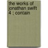 The Works Of Jonathan Swift  4 ; Contain