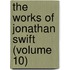 The Works Of Jonathan Swift (Volume 10)