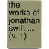 The Works Of Jonathan Swift ... (V. 1)