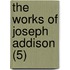 The Works Of Joseph Addison (5)