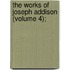 The Works Of Joseph Addison (Volume 4);