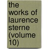 The Works Of Laurence Sterne (Volume 10) door Laurence Sterne