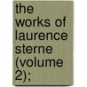 The Works Of Laurence Sterne (Volume 2); door Laurence Sterne