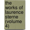 The Works Of Laurence Sterne (Volume 4) door Laurence Sterne