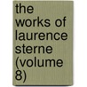The Works Of Laurence Sterne (Volume 8) door Laurence Sterne