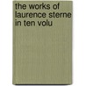 The Works Of Laurence Sterne In Ten Volu door Laurence Sterne