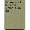 The Works Of Laurence Sterne, A. M. (5); door Laurence Sterne