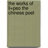 The Works Of Li+Peo The Chinese Poet door Shigeyoshi -Obata