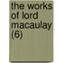 The Works Of Lord Macaulay (6)