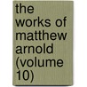 The Works Of Matthew Arnold (Volume 10) door Matthew Arnold