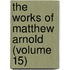 The Works Of Matthew Arnold (Volume 15)