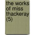 The Works Of Miss Thackeray (5)