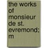 The Works Of Monsieur De St. Evremond; M