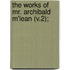 The Works Of Mr. Archibald M'Lean (V.2);