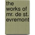 The Works Of Mr. De St. Evremont