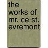The Works Of Mr. De St. Evremont door Saint-Evremond