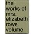The Works Of Mrs. Elizabeth Rowe  Volume