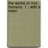 The Works Of Mrs. Hemans  1 ; With A Mem
