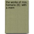 The Works Of Mrs. Hemans (6); With A Mem