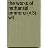 The Works Of Nathanael Emmons (V.3); Wit by Nathanael Emmons