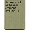 The Works Of Nathanael Emmons (Volume 1) by Nathanael Emmons