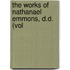 The Works Of Nathanael Emmons, D.D. (Vol