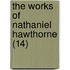 The Works Of Nathaniel Hawthorne (14)