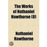 The Works Of Nathaniel Hawthorne (8) door Nathaniel Hawthorne