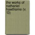 The Works Of Nathaniel Hawthorne (V. 13)