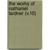 The Works Of Nathaniel Lardner (V.10) door Rev Nathaniel Lardner