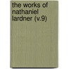 The Works Of Nathaniel Lardner (V.9) door Rev Nathaniel Lardner