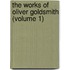 The Works Of Oliver Goldsmith (Volume 1)