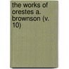 The Works Of Orestes A. Brownson (V. 10) by Orestes Augustus Brownson