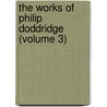 The Works Of Philip Doddridge (Volume 3) door Phillip Doddridge