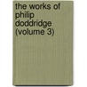 The Works Of Philip Doddridge (Volume 3) door Phillip Doddridge