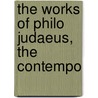 The Works Of Philo Judaeus, The Contempo door Judaeus Philo