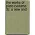 The Works Of Plato (Volume 3); A New And