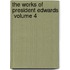 The Works Of President Edwards  Volume 4