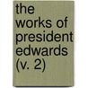 The Works Of President Edwards (V. 2) door Jonathan Edwards