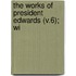 The Works Of President Edwards (V.6); Wi