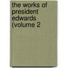 The Works Of President Edwards (Volume 2 door Jonathan Edwards