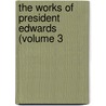 The Works Of President Edwards (Volume 3 door Jonathan Edwards