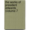 The Works Of President Edwards (Volume 7 by Jonathan Edwards