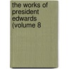 The Works Of President Edwards (Volume 8 door Jonathan Edwards