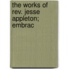 The Works Of Rev. Jesse Appleton; Embrac door Jesse Appleton