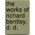 The Works Of Richard Bentley, D. D.