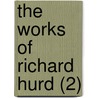 The Works Of Richard Hurd (2) by Richard Hurd
