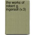 The Works Of Robert G. Ingersoll (V.3)