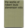 The Works Of Robert Louis Stevenson Volu door Robert Louis Stevension